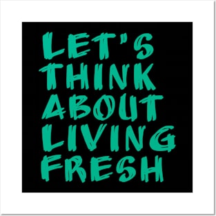 let's think about living fresh Posters and Art